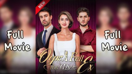 Oops, I Fell For My Ex (2025) - FULL [Eng Sub]