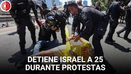 Al menos 25 detenidos por las protestas en Israel por un acuerdo para liberar a los rehenes