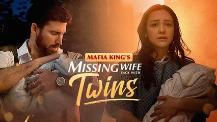 [SHORT SERIES] Mafia King's Missing Wife Back With Twins (NO LOOPS) Full Movie