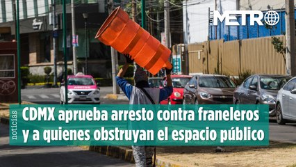 CDMX aprueba arresto contra franeleros y a quienes obstruyan el espacio público