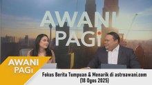 AWANI Pagi: Berita tumpuan & menarik di astroawani.com [18 Ogos 2025]