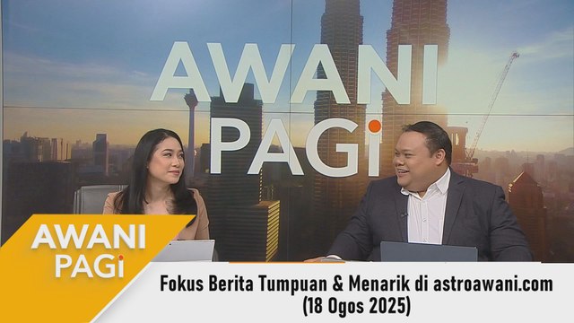 AWANI Pagi: Berita tumpuan & menarik di astroawani.com [18 Ogos 2025]