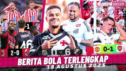 Coutinho LIBAS Neymar Cs 6-0 😱 Arsenal Bungkam MU, Gyökeres TUMPUL 😭 Rekor TERNODA Atletico Madrid