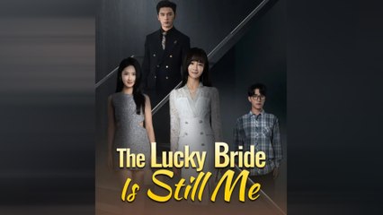 The Lucky Bride Is Still Me Full Movie