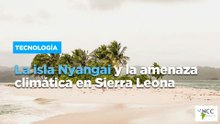 La isla Nyangai y la amenaza climática en Sierra Leona