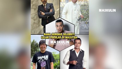 Nama Sebenar Selebriti Lelaki Popular Di Malaysia