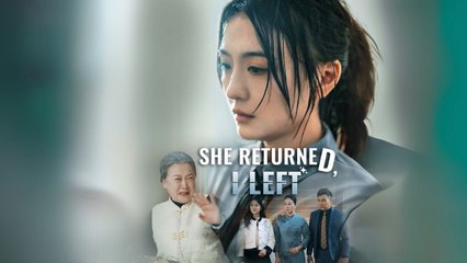 She Returned, I Left (English-dubbed) Chinese Drama
