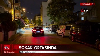 Ümraniye'de sokak ortasında vahşet