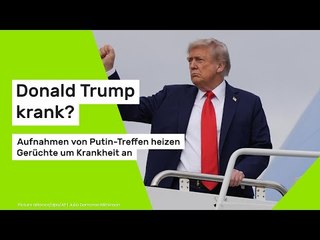 Trump krank? Aufnahmen von Putin-Treffen heizen Gerüchte um Krankheit an