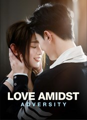 LOVE AMIDST ADVERSITY- Drama FULL MOVIES ENGLISH SUB