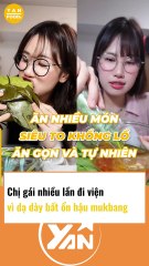 Chị gái nhiều lần đi viện vì dạ dày bất ổn sau khi mukbang