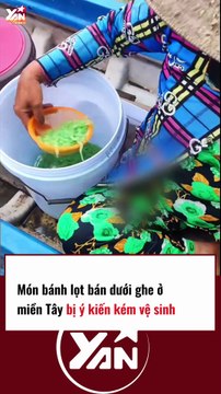 Món BÁNH LỌT bán dưới gheở miền Tây bị ý kiến kém vệ sinh