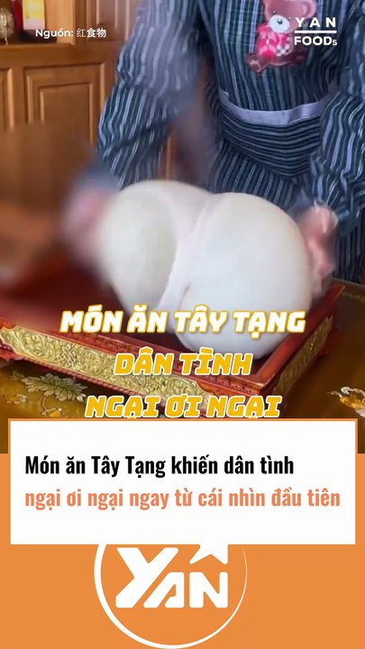 Món ăn Tây Tạng khiến tân binh ngại ngay từ cái nhìn đầu tiên