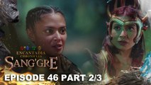 Sang'gre: Ang pagkikita nina Ashti Pirena at Hadiya Terra! (Episode 46 - Part 2/3) | Encantadia Chronicles