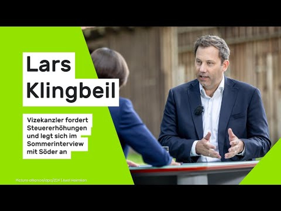 Lars Klingbeil: Vizekanzler fordert Steuererhöhungen und legt sich im Sommerinterview mit Söder an