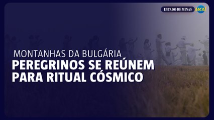Peregrinos se reúnem para ritual cósmico nas montanhas da Bulgária