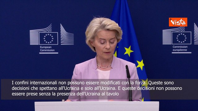 Von Der Leyen: I confini non possono essere cambiati con la forza, decisione spetta a Ucraina