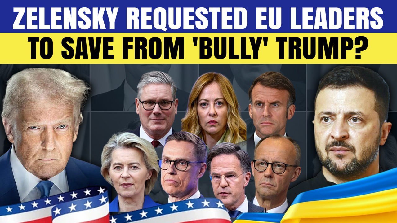 Zelensky SCARED of ‘Bully’ Trump? Begs EU Leaders to accompany during U.S. trip to save humiliation?