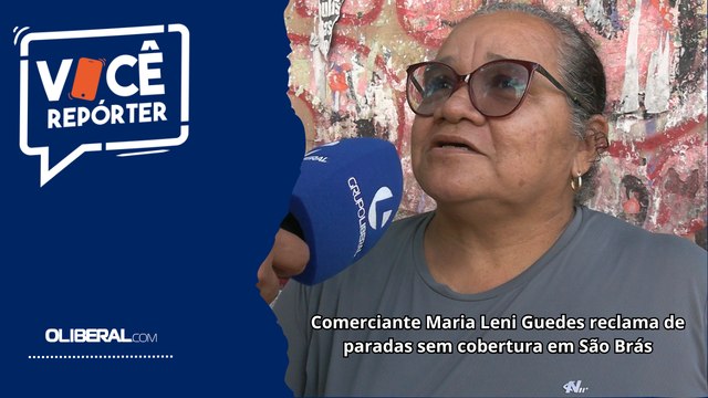 Comerciante Maria Leni Guedes reclama de paradas sem cobertura em São Brás