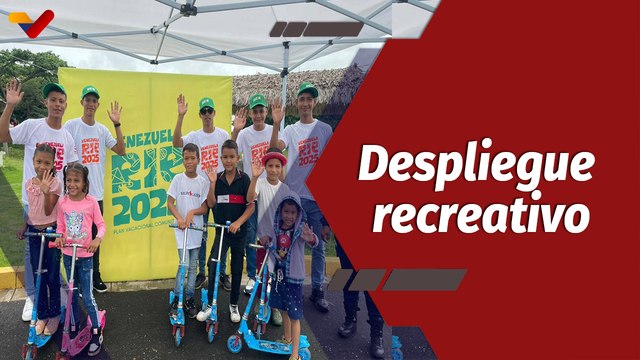 Programa Especial | Continúa el despliegue del Plan Vacacional Comunitario “Venezuela Ríe 2025”