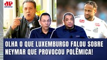 CHUTOU O BALDE!!! OLHA o que Luxemburgo FALOU sobre Neymar que DEU POLÊMICA!