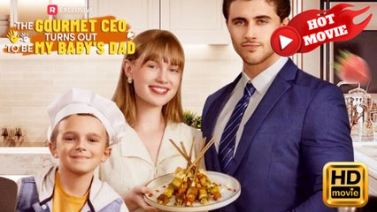 The Gourmet CEO Turns Out To Be My Baby’s Dad – Full HD Movie | English Sub