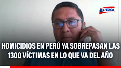 Homicidios en Perú ya sobrepasan las 1300 víctimas en lo que va del año: "Estamos a puertas de superar lo registrado en el 2021"