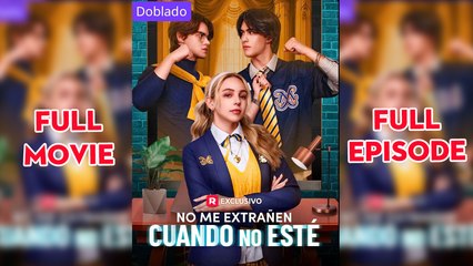 No Me Extrañen Cuando No Esté (Doblado) (2025) - COMPLETO [Sub Español]