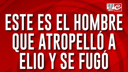 Este es el hombre que atropelló a Elio y se fugó