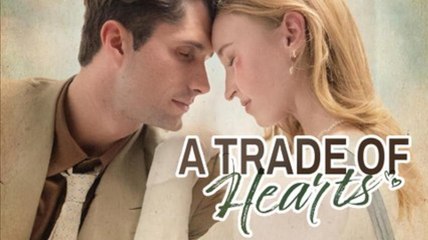 A Trade Of Hearts - Full Movie