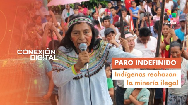 Conexión Digital 18-08 Indígenas de Perú rechazan la minería ilegal
