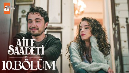 Aile Saadeti 10. Bölüm: Kesişen Yollar ve Sırlar 🌟