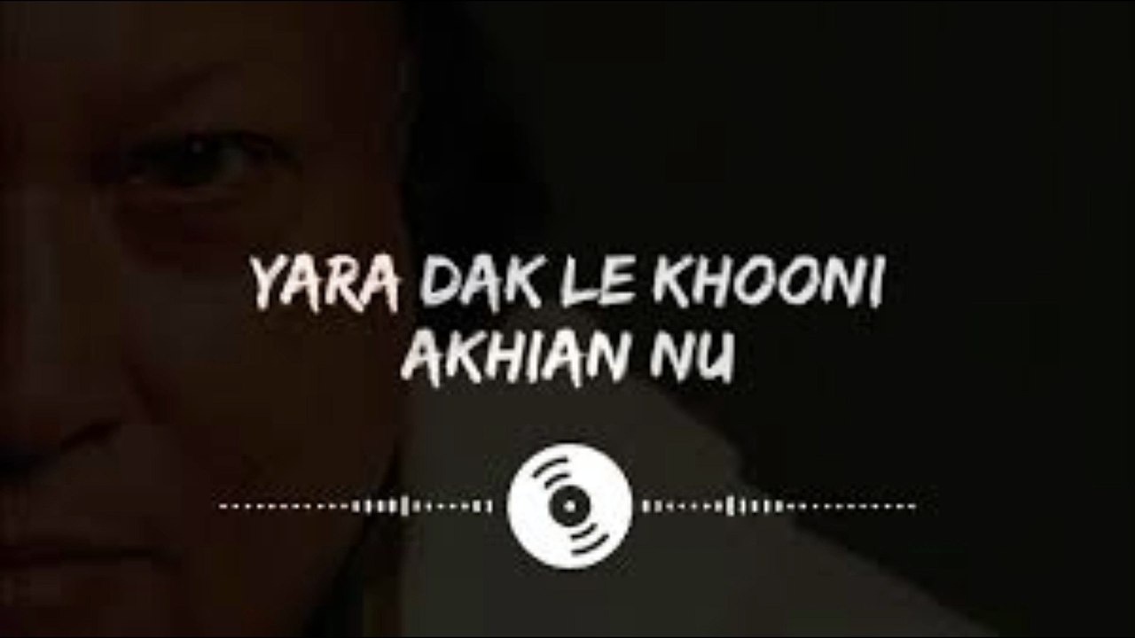 Yaara dak ly khooni akhiyan nu | Ustad Nusrat Fateh Ali Khan