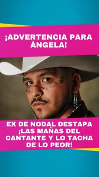 Exnovia de Christian Nodal revela detalles de su relación con él