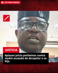 Aplazan juicio preliminar contra madre acusada de decapitar a su hija