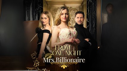 From One Night To Mrs. Billionaire Full Hd