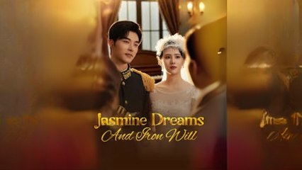 Jasmine Dreams And Iron Will Engsub Full Hd