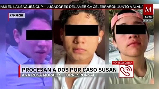 Procesan a dos presuntos agresores sexuales de Susan en Campeche