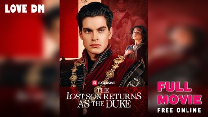 The Lost Son Returns as the Duke - Full (Reelshort)  Love DM