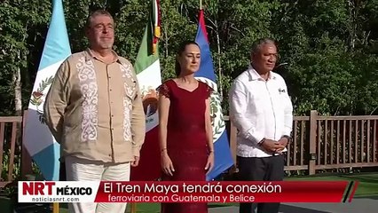 El Tren Maya tendrá conexión ferroviaria con Guatemala y Belice