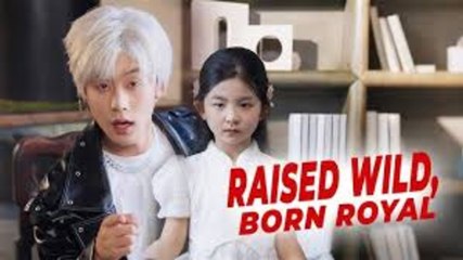 Raised Wild, Born Royal
