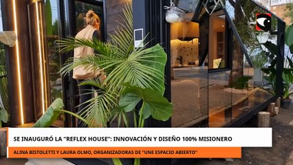Se inauguró la \"Reflex House\": innovación y diseño 100% misionero