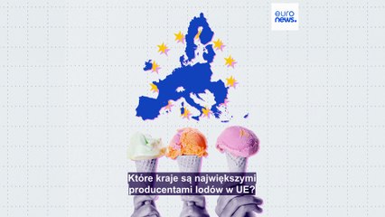 Tu się kręci lody: które kraje są największymi producentami lodów w UE?