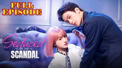 Seduced By The Scandal Full Episode HD