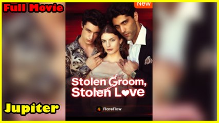 Stolen Groom, Stolen Love (2025) - FULL [Eng Sub]