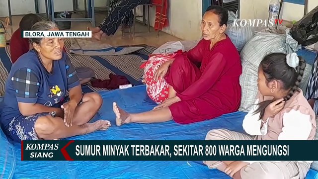 Kebakaran Sumur Minyak di Blora Belum Padam, Begini Kondisi 800 Warga Mengungsi | KOMPAS SIANG