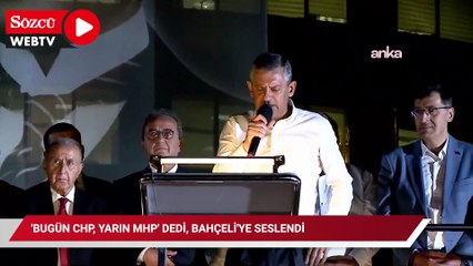 'Bugün CHP, yarın MHP' dedi, Bahçeli'ye seslendi