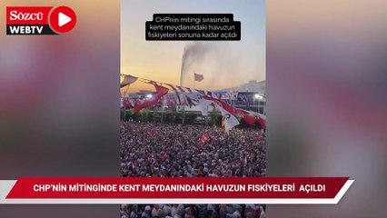CHP’nin mitinginde kent meydanındaki havuzun fıskiyeleri sonuna kadar açıldı