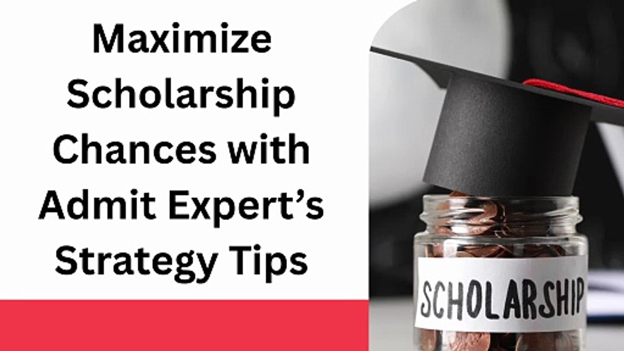 Maximize Scholarship Chances with Admit Expert’s Strategy Tips