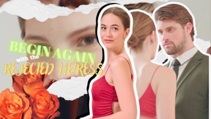 Begin Again With The Rejected Heiress